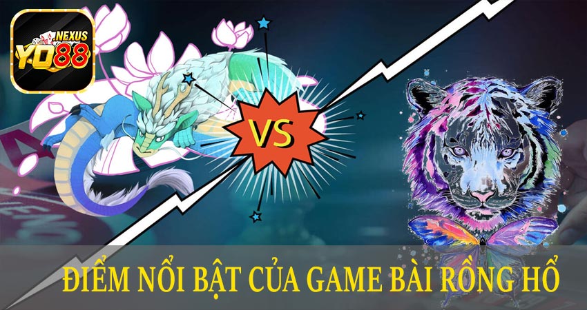 Những điểm nổi bật của game rồng hổ online