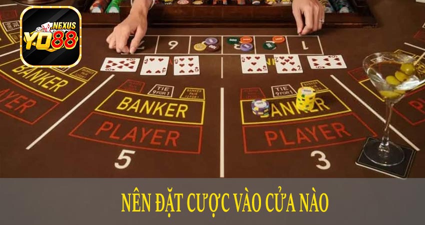 Nên đặt cược vào cửa Banker hay cửa Player?