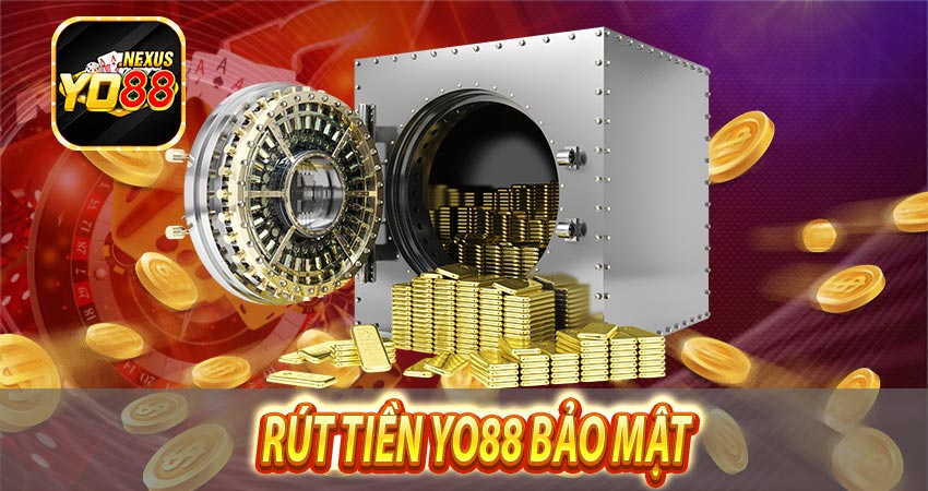 Rút tiền yo88 bảo mật